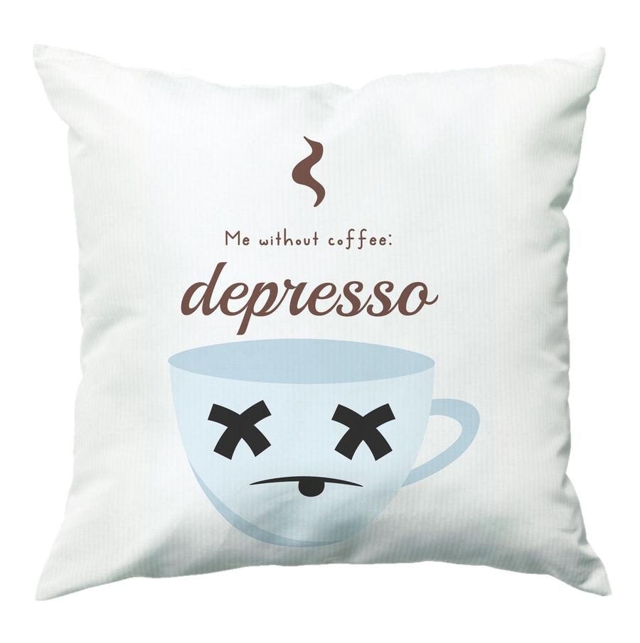 Depresso - Funny Quotes Cushion