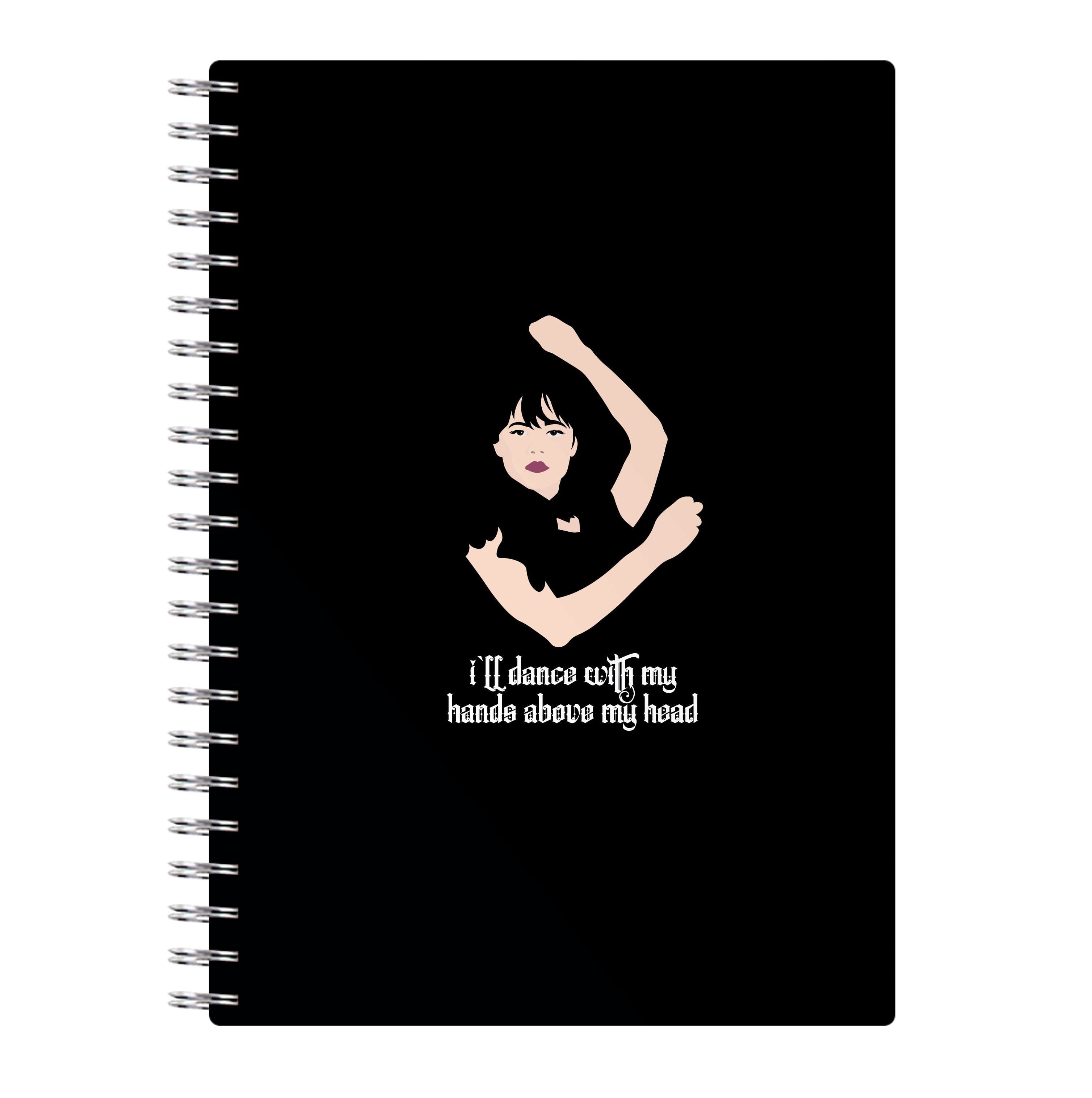 I'll Dance With My Hands Above My Head Wednesday Notebook