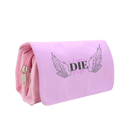 I Hope I Die First - Nessat Pencil Case