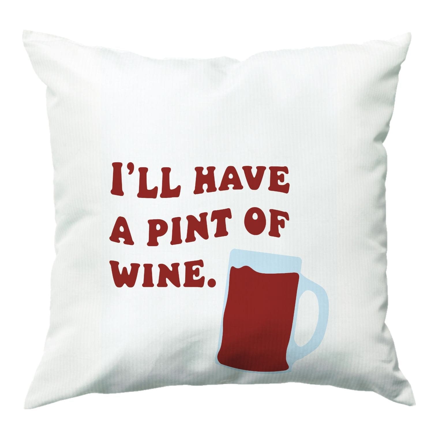 I'll Have A Pint Of Wine Cushion