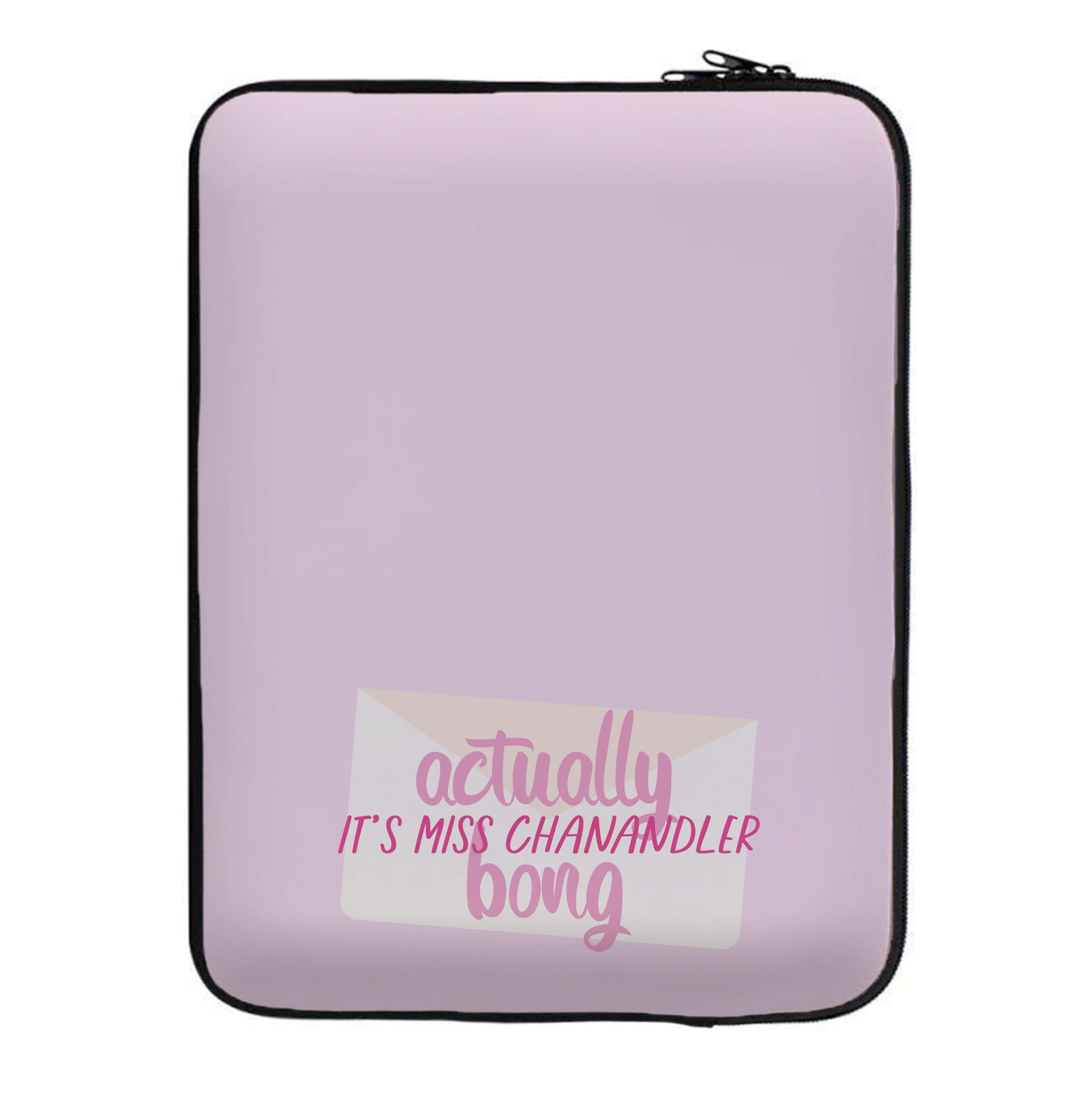 Actually It's Miss Chanandler Bong Laptop Sleeve