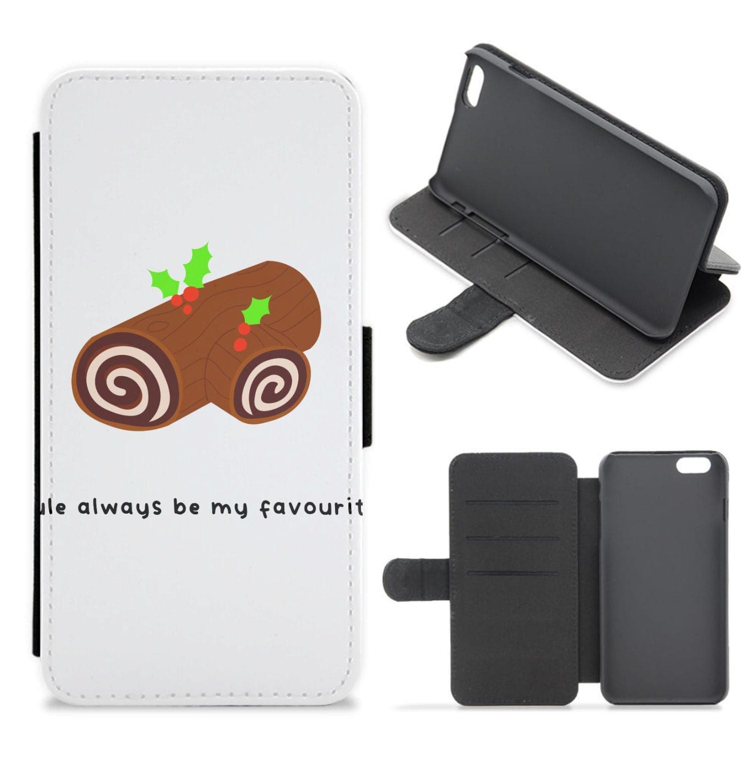 Yule Always Be My Favourite - Christmas  Flip / Wallet Phone Case