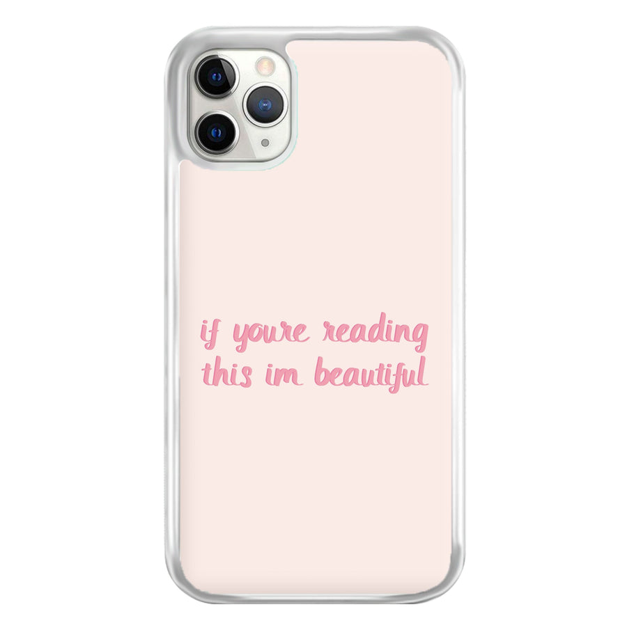 If You're Reading This Im Beautiful - Funny Quotes Phone Case