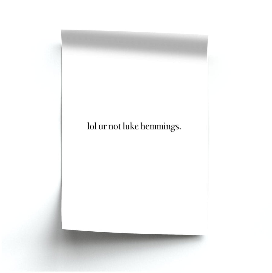 Lol Ur Not Luke Hemmings - 5 Seconds Of Summer  Poster