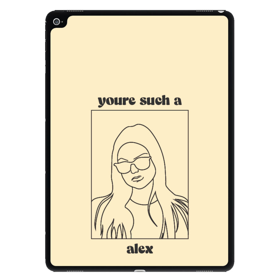 You're Such A Alex - Modern Family iPad Case
