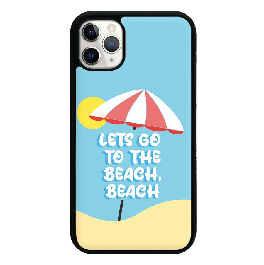 Lets Go To The Beach - Summer Quotes Phone Case
