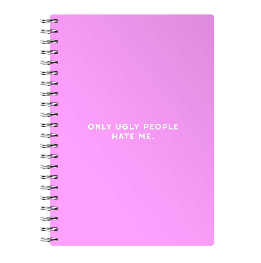 Only Ugly People Hate Me - Summer Quotes Notebook
