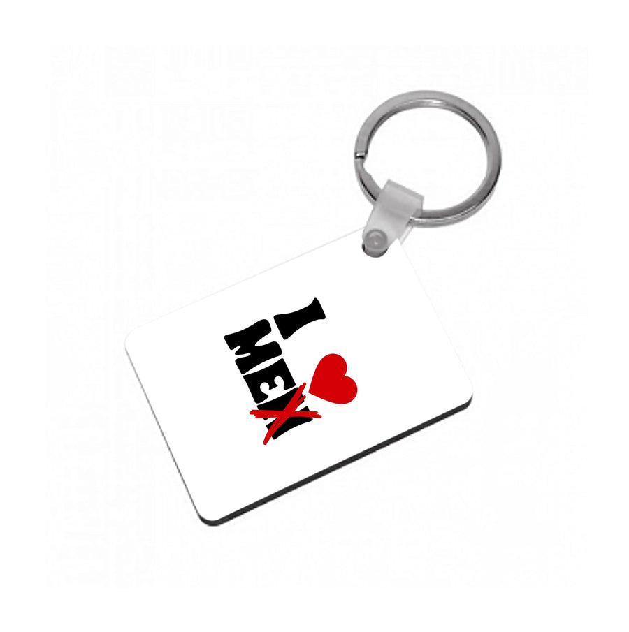 I Love Me - Funny Quotes Keyring