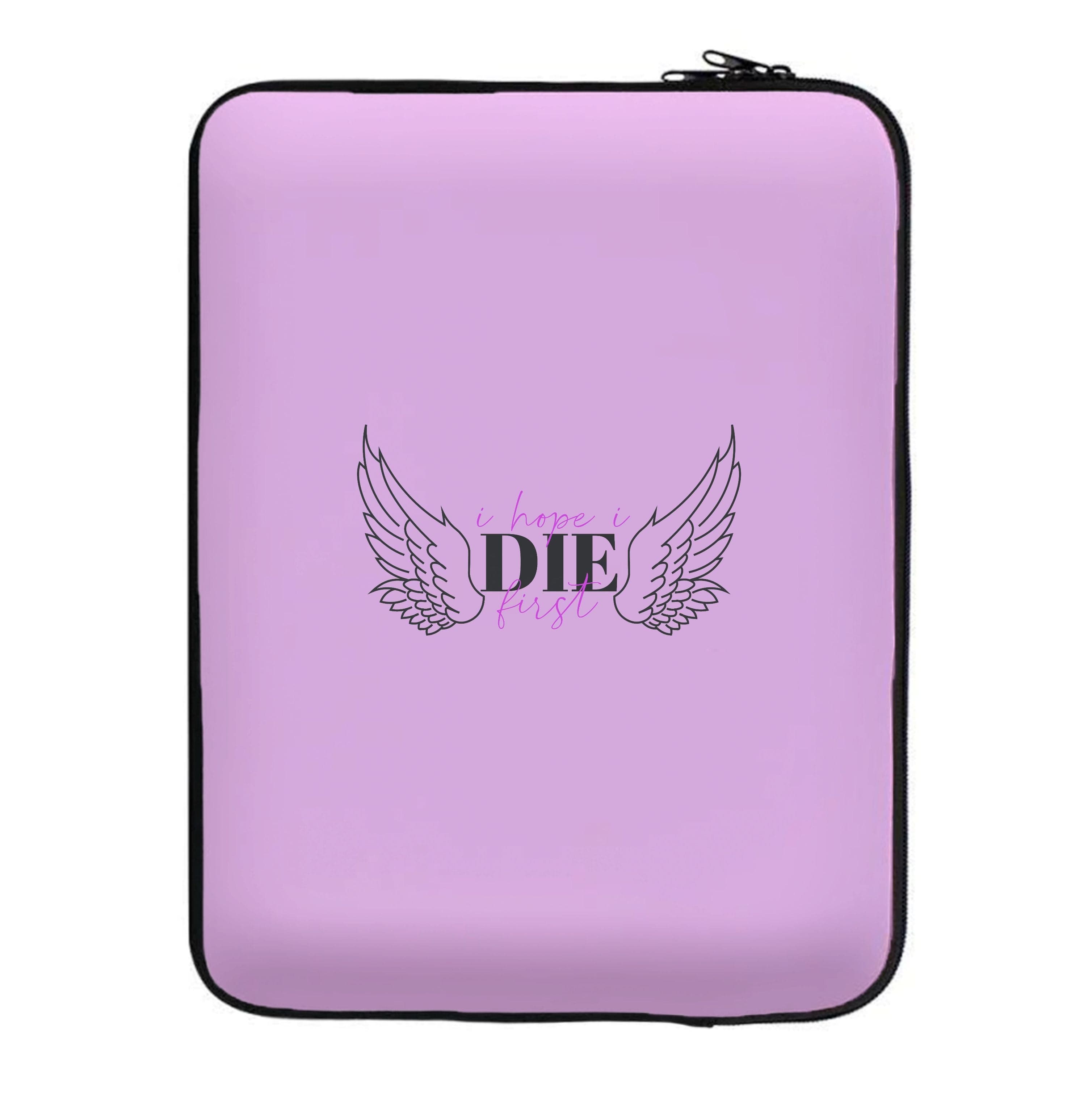 I Hope I Die First - Nessat Laptop Sleeve