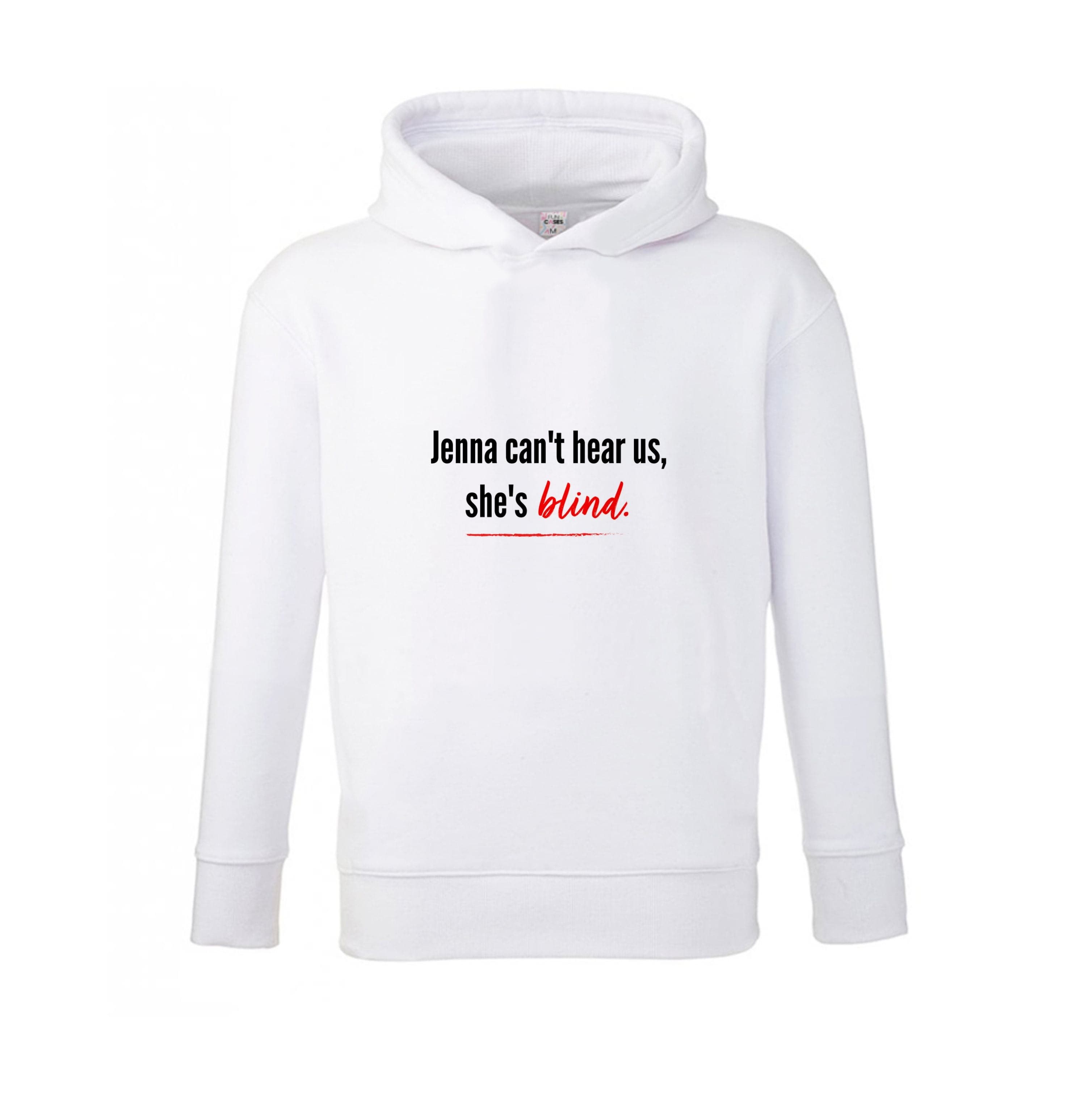 Jenna Can't Hear Us, She's Blind - PLL Kids Hoodie