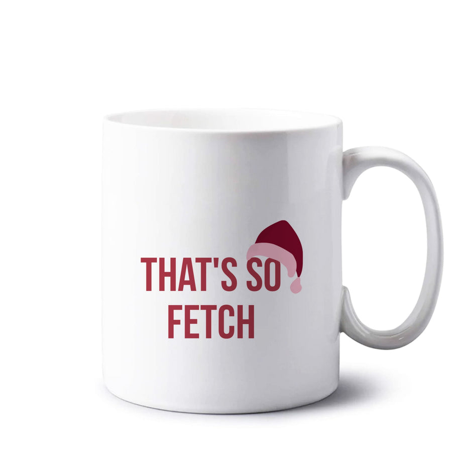 That's So Fetch - Christmas Mean Girls Mug