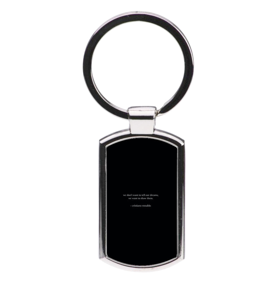 We Don't Want To Tell Our Dreams - Ronaldo Luxury Keyring
