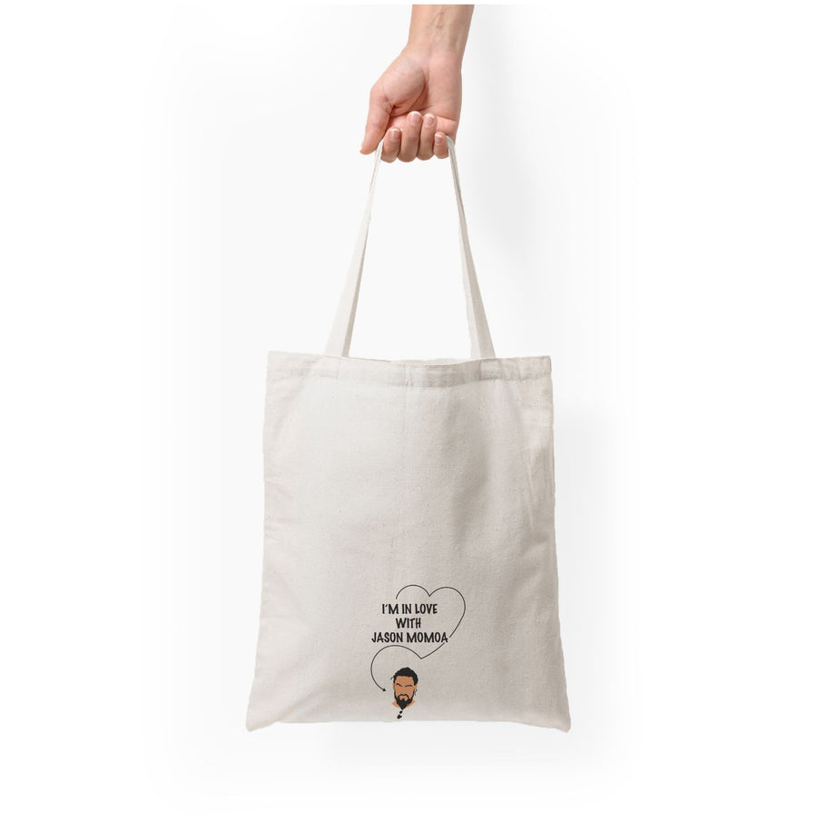 I'm In Love With Jason Momoa - Game Of Thrones Tote Bag