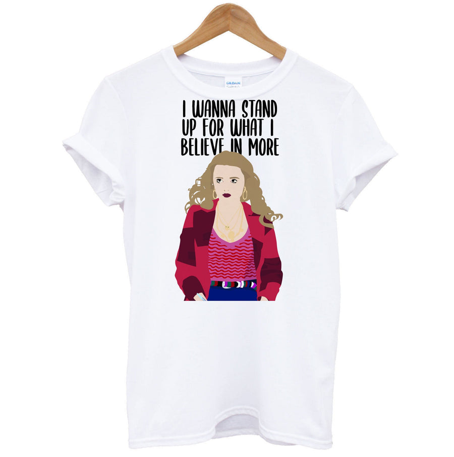 I Wanna Stand Up For What I Believe In More - Sex Education T-Shirt