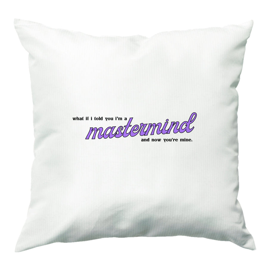 I'm A Mastermind And Now You're Mine - TikTok Trends Cushion