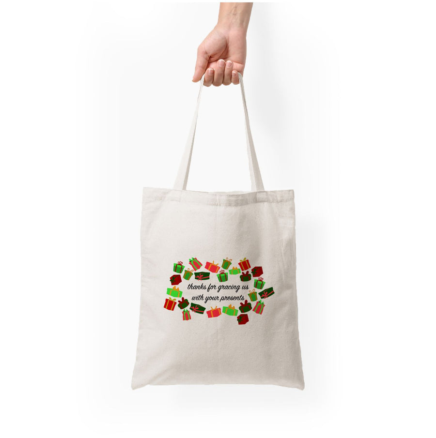 Thanks For Gracing Us With Your Presents - Christmas  Tote Bag