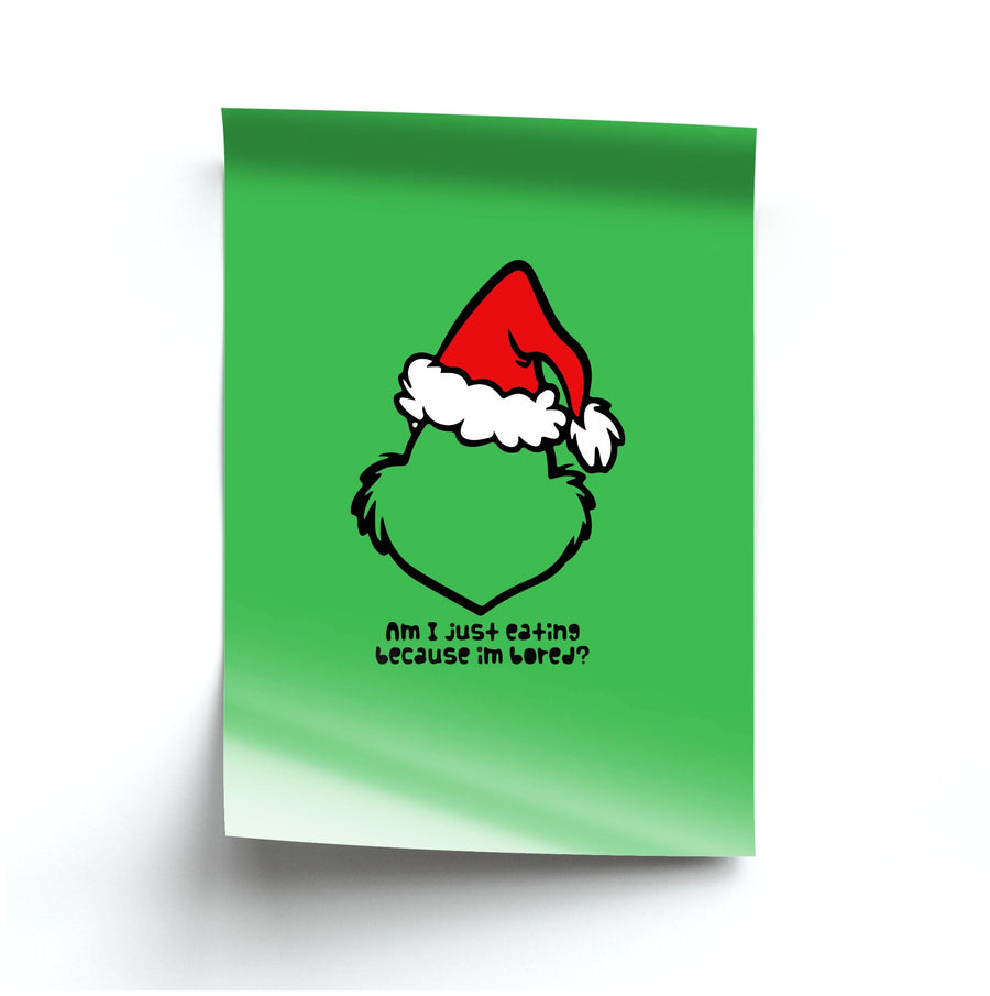 Eating Because I'm Bored - Grinch Poster