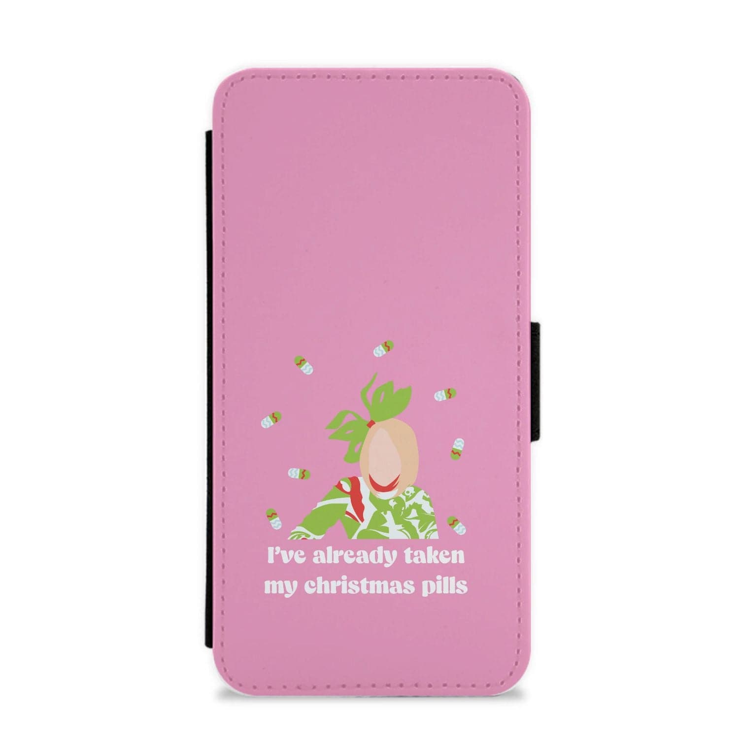 I've Already Taken My Christmas Pills Flip / Wallet Phone Case