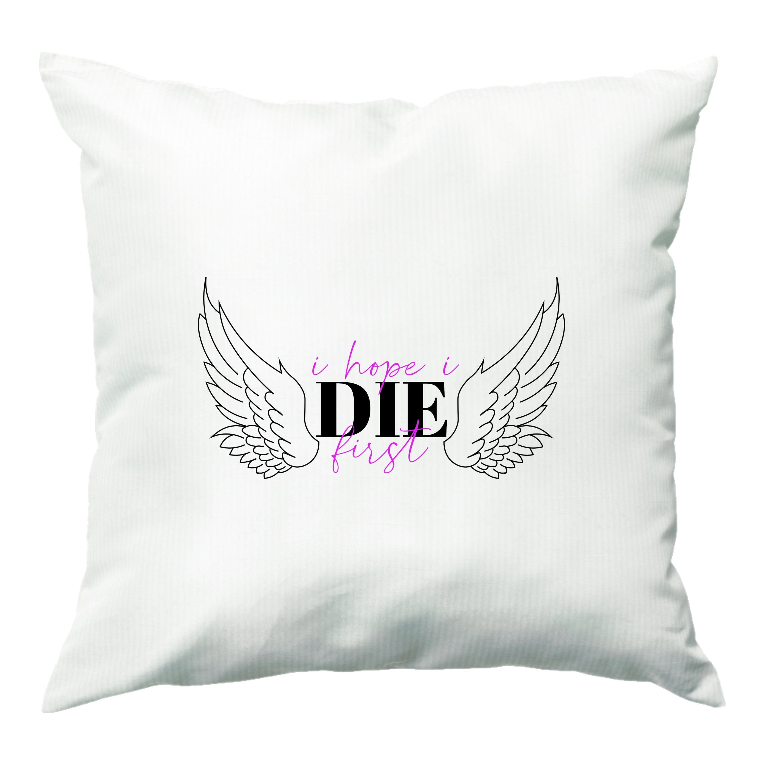 I Hope I Die First - Nessat Cushion