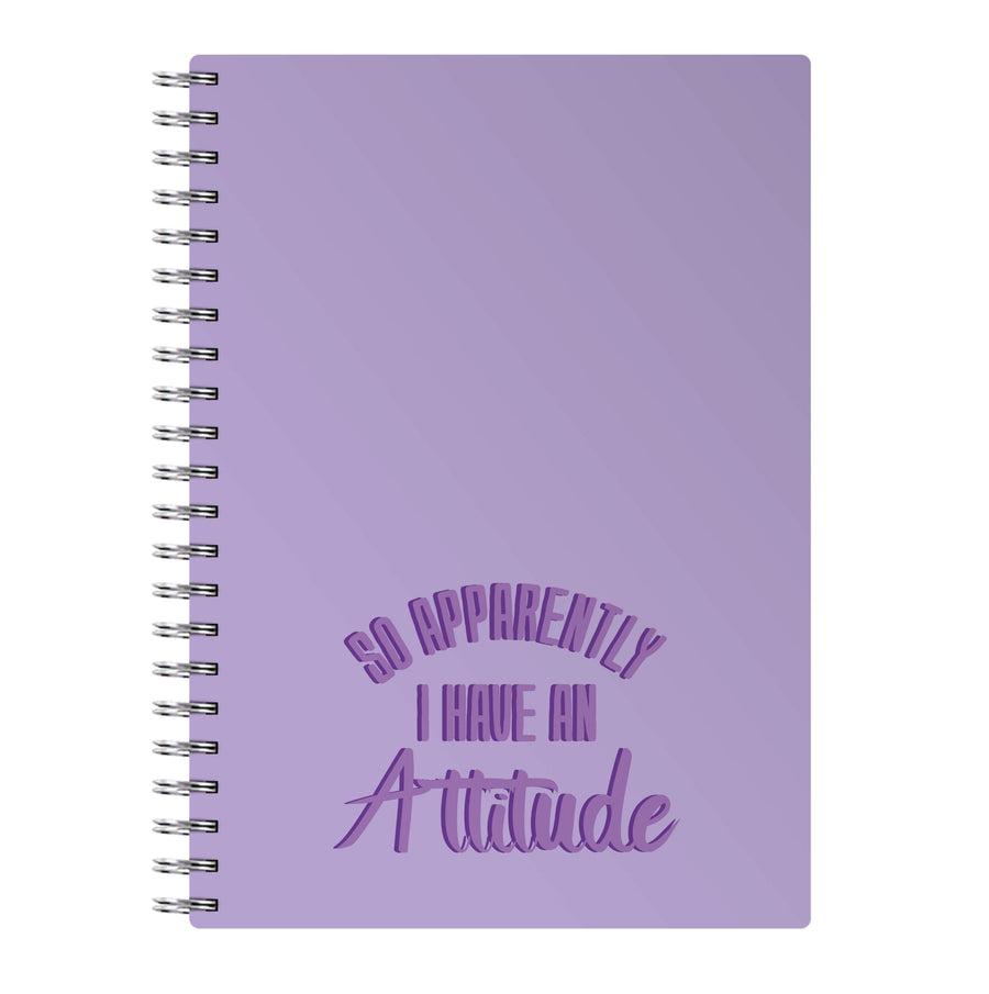 Apprently I Have An Attitude - Funny Quotes Notebook
