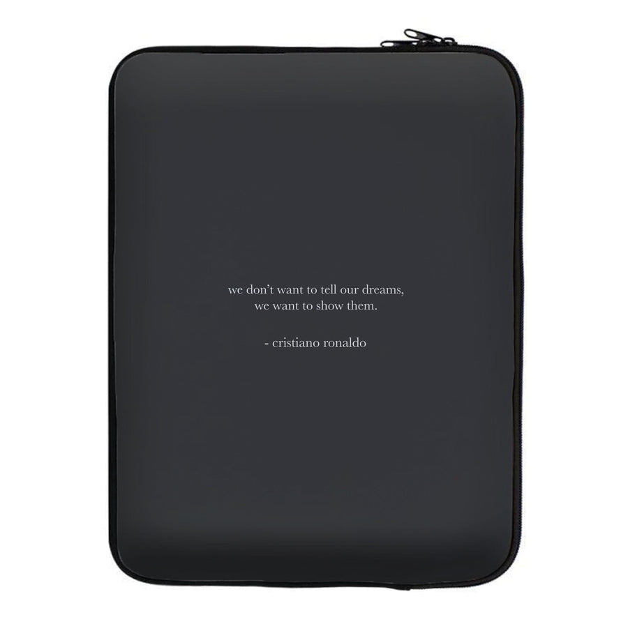 We Don't Want To Tell Our Dreams - Ronaldo Laptop Sleeve