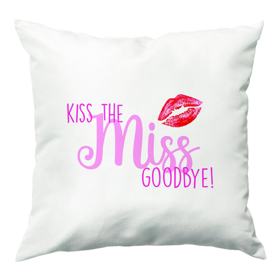 Kiss The Miss Goodbye - Bridal Cushion