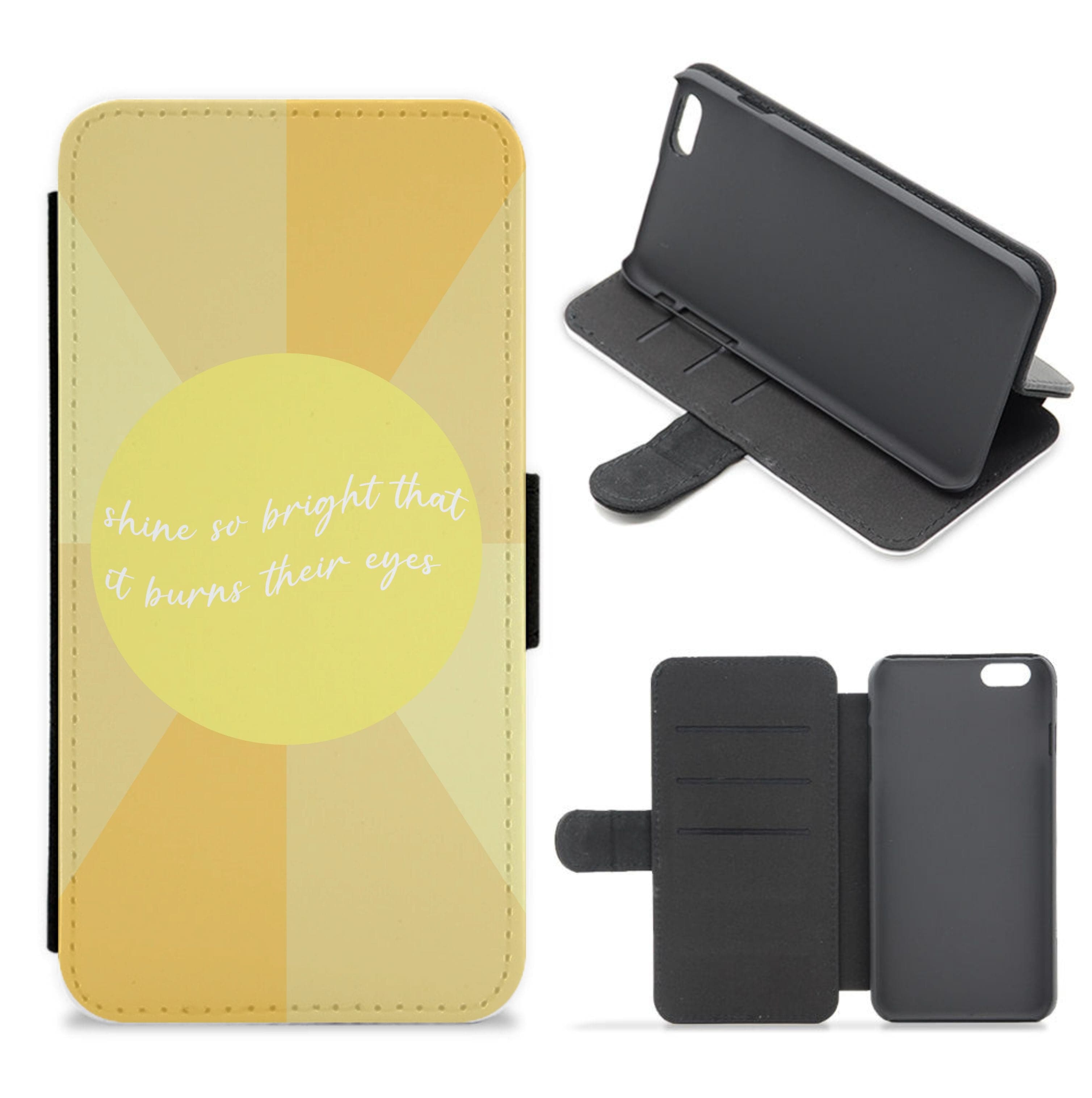 Shine So Bright It Burns Their Eyes - Funny Quotes Flip / Wallet Phone Case