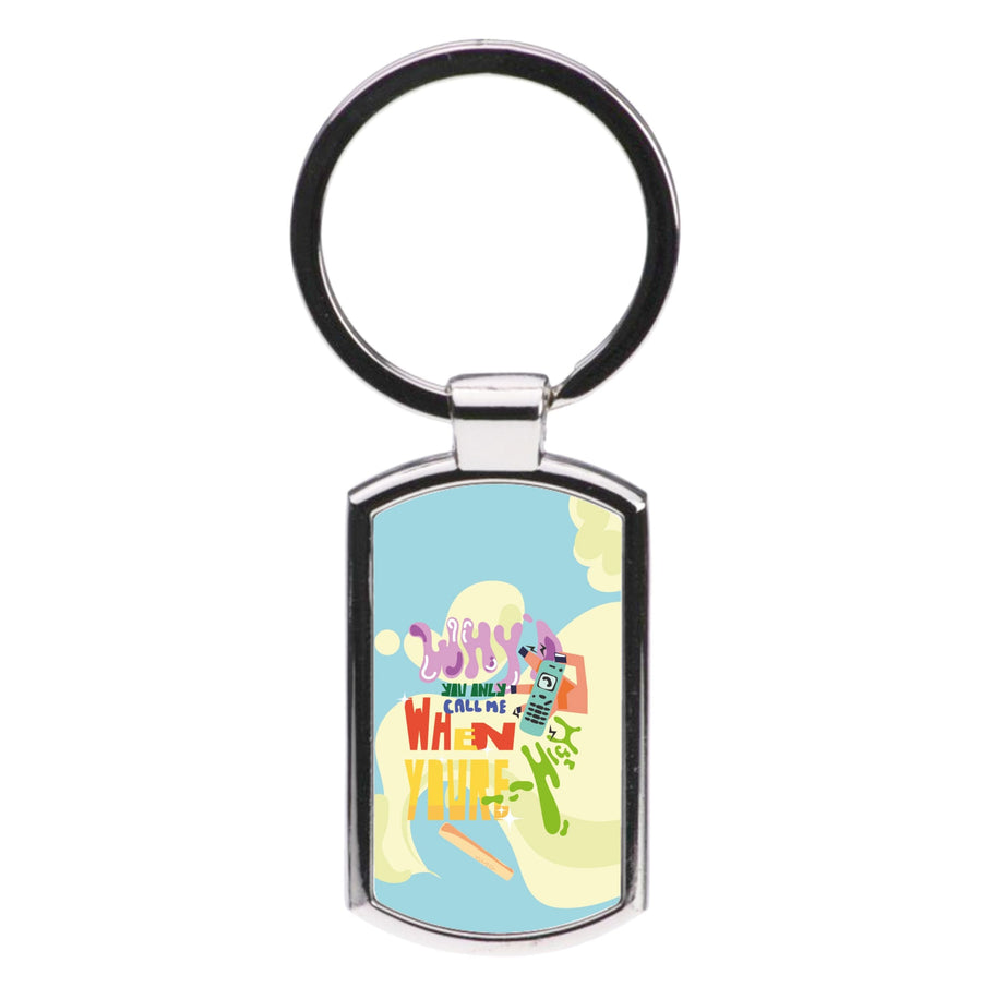 Why'd you only call me when you're high - Arctic Monkeys Luxury Keyring