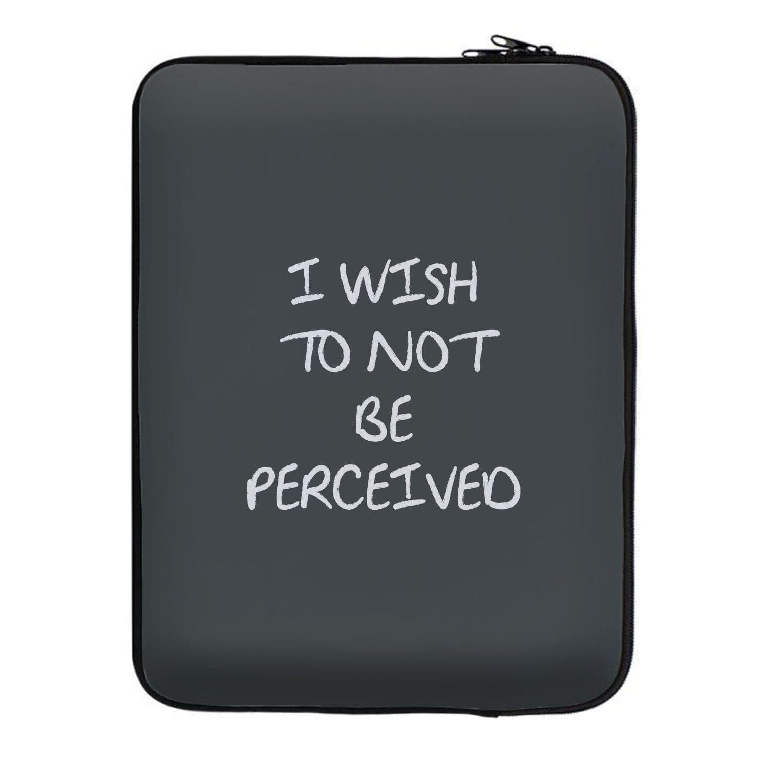 I Wish To Not Be Perceived Laptop Sleeve