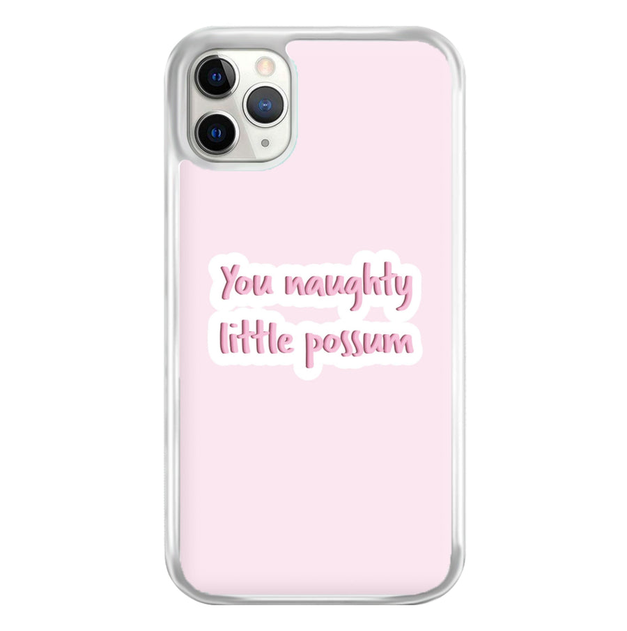 You Naughty Little Possum - Too Hot To Handle Phone Case