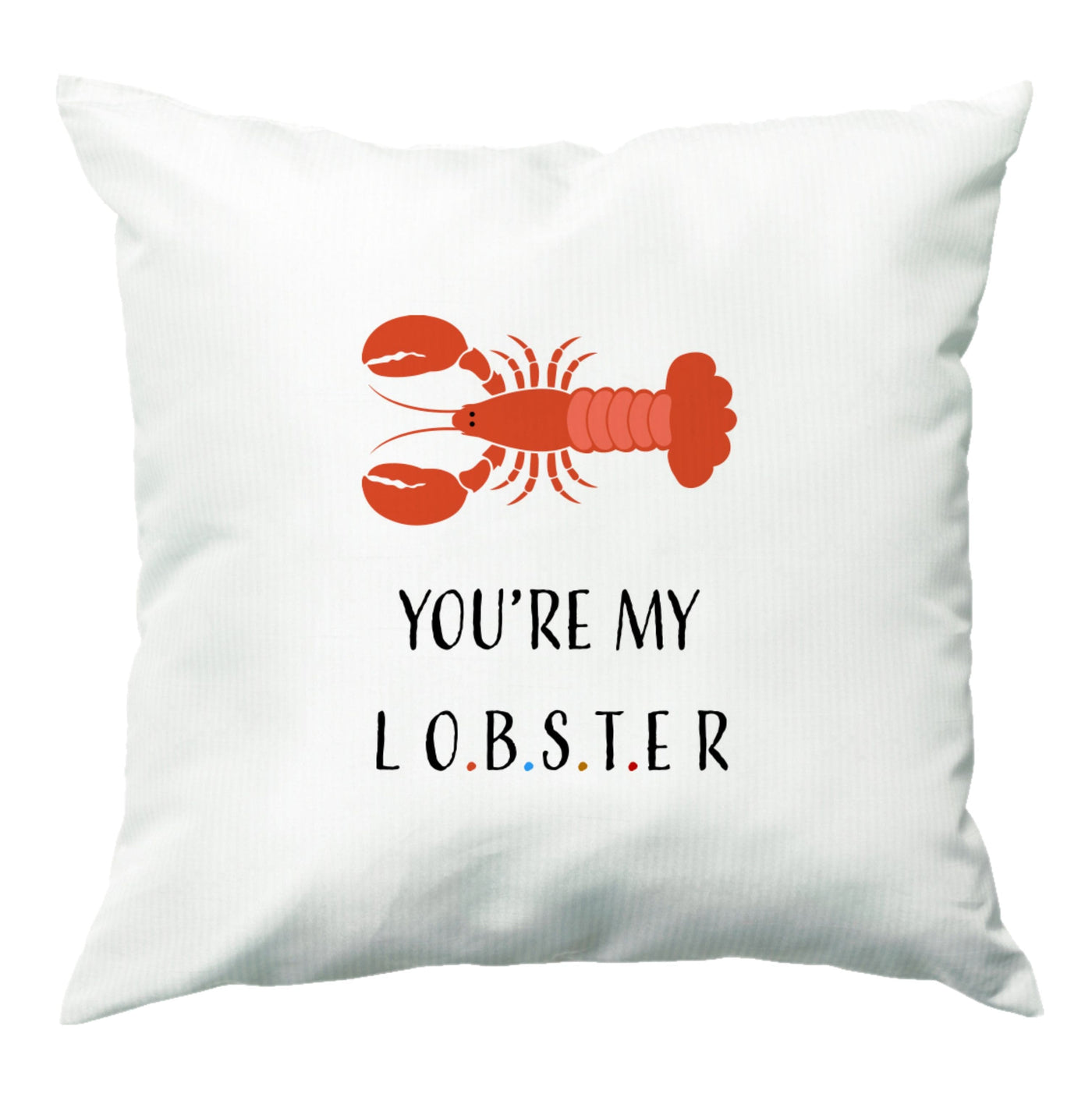 You're My Lobster - Friends Cushion