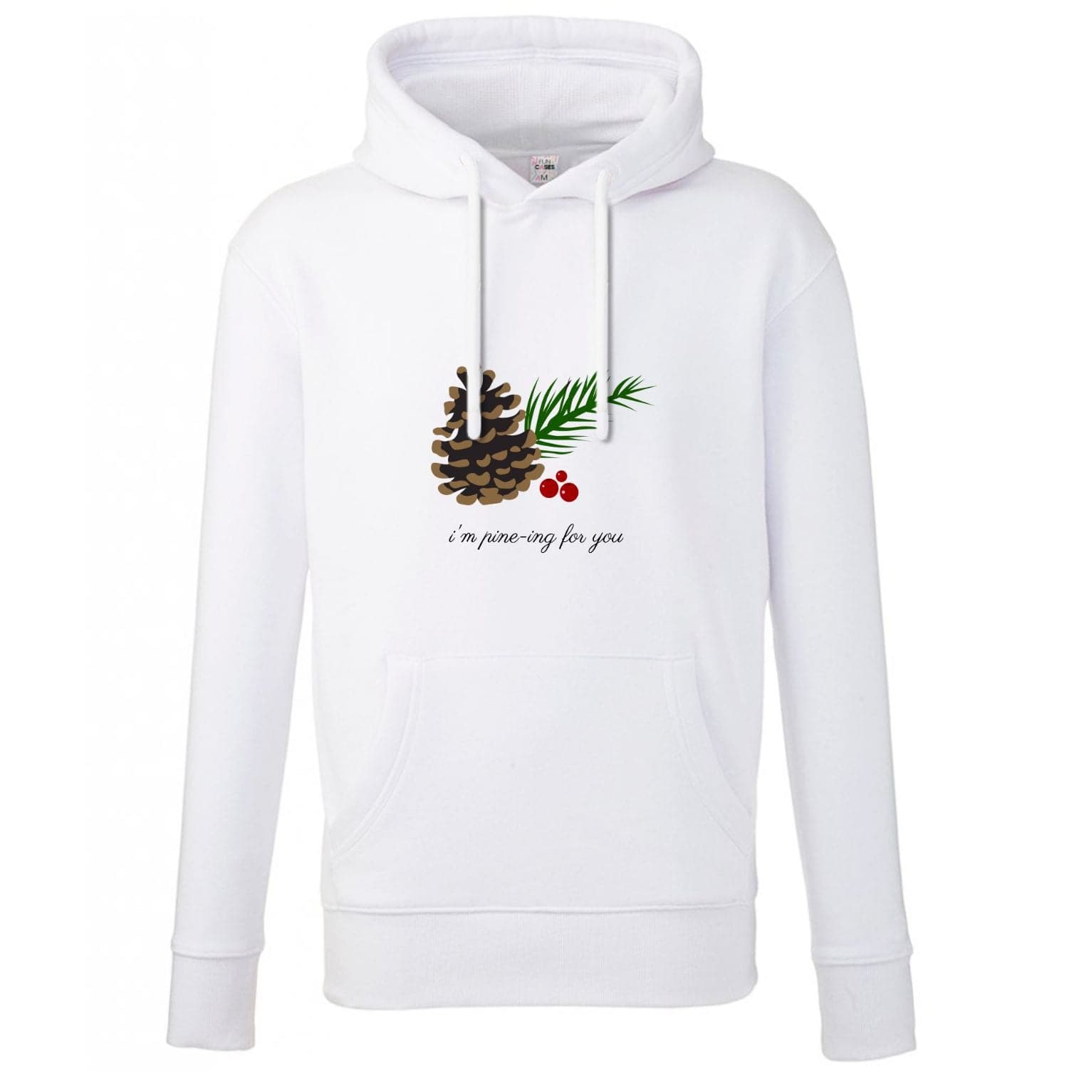 I'm Pine-ing For You - Christmas Hoodie