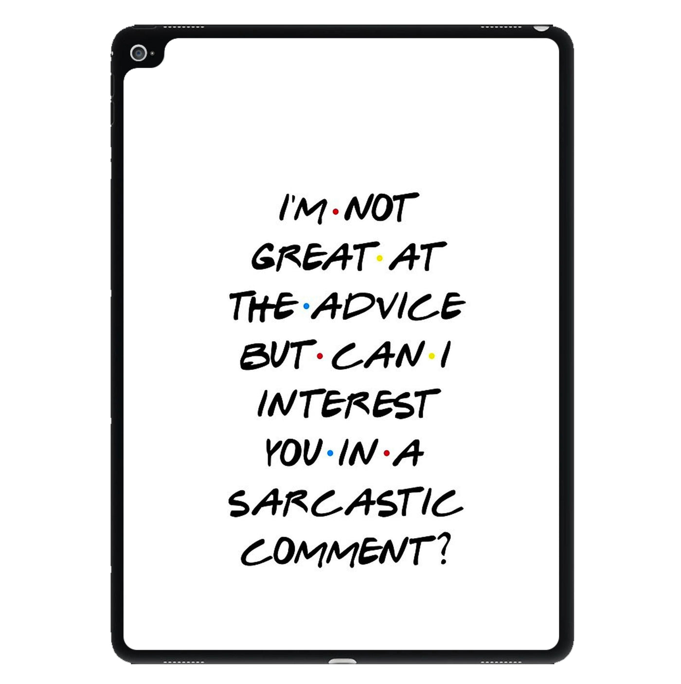 Can I Interest You In A Sarcastic Comment? Friends iPad Case