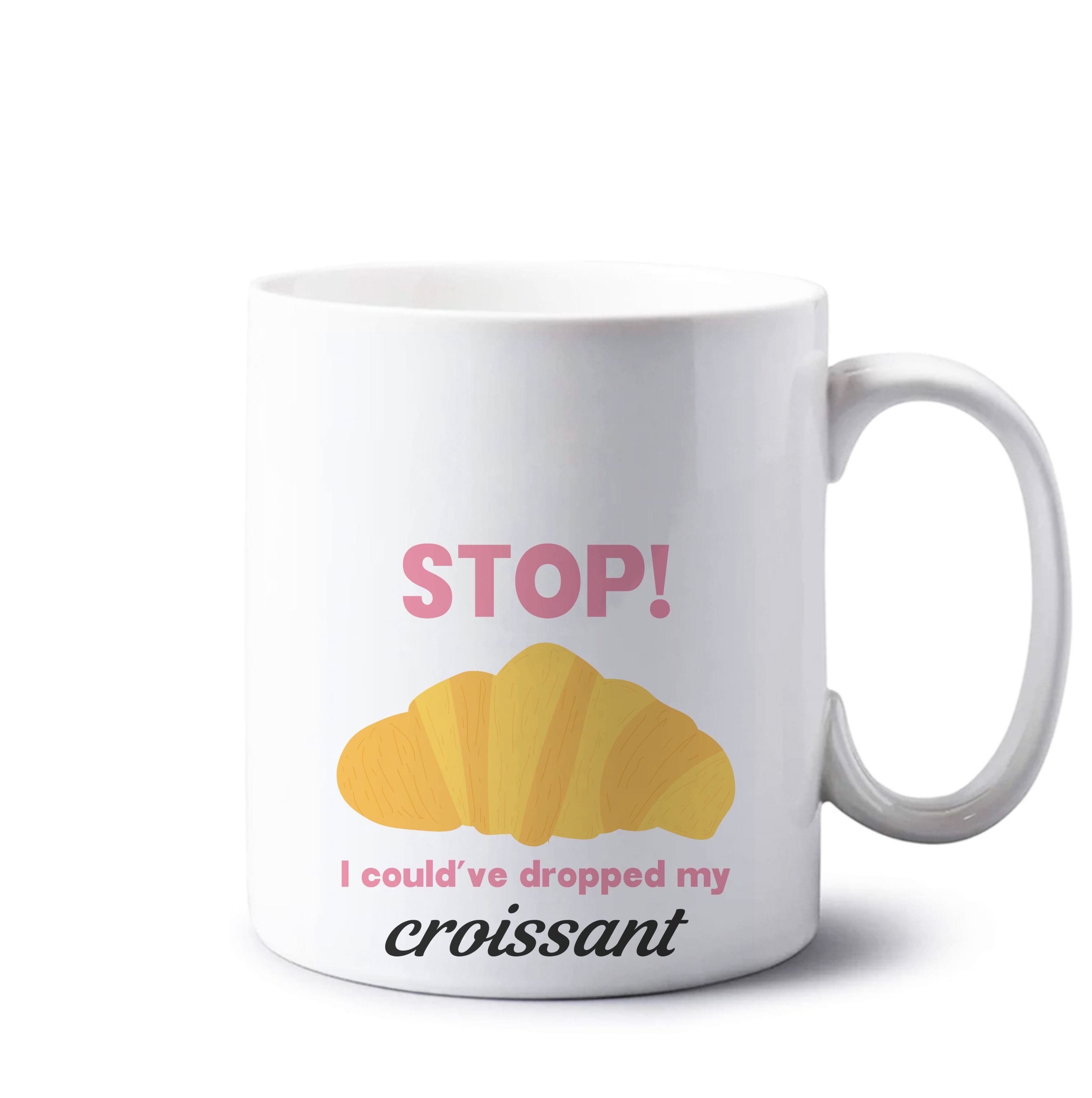 I Could've Dropped My Croissant - Memes Mug