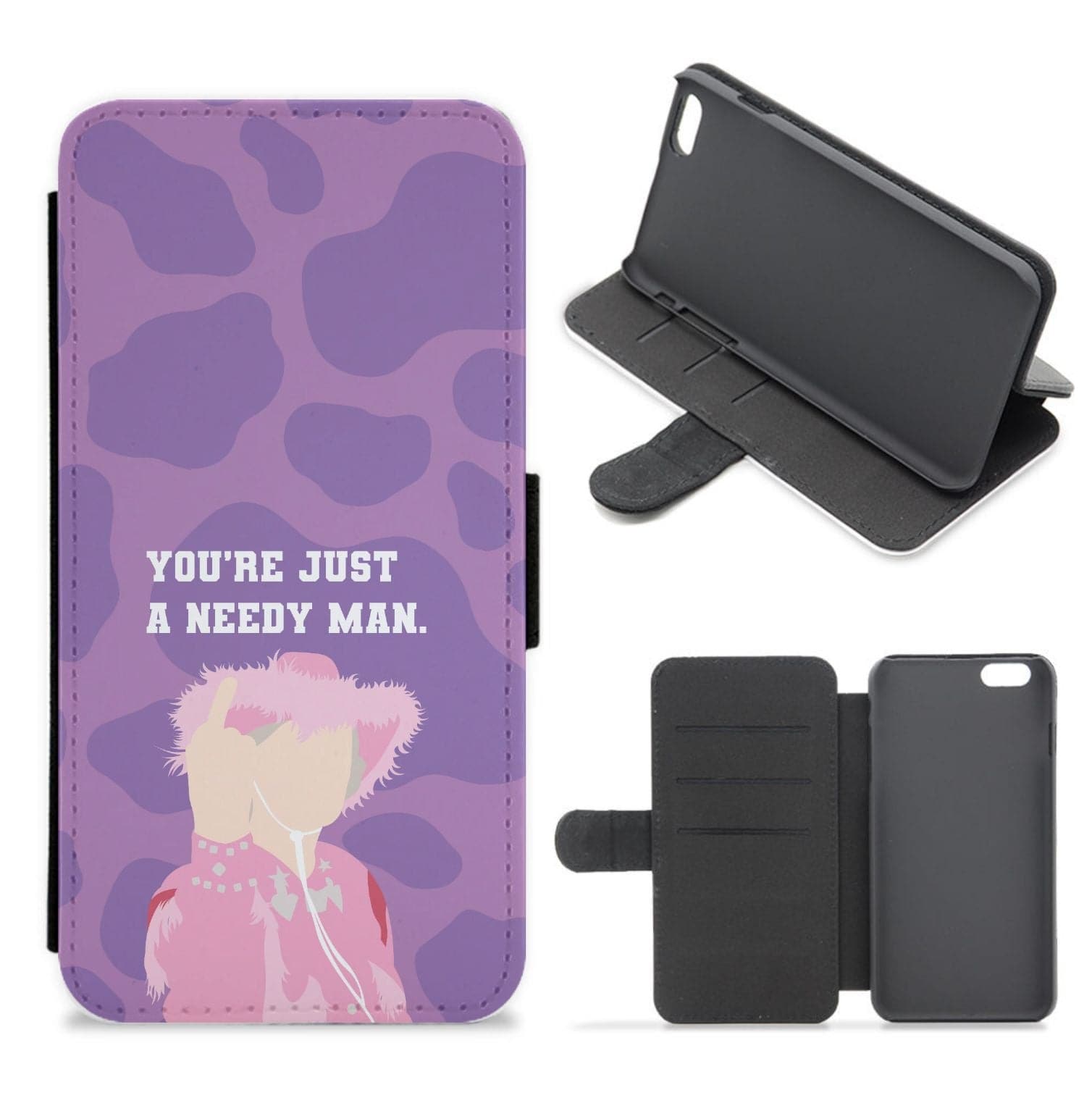 You're Just A Needy Man Flip / Wallet Phone Case