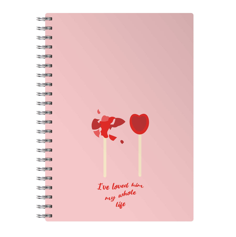 I've Loved Him My Whole Life - If He Had Been With Me Notebook
