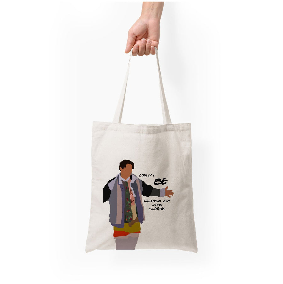 Joey Could I Be Wearing Any More Clothes - Friends Tote Bag