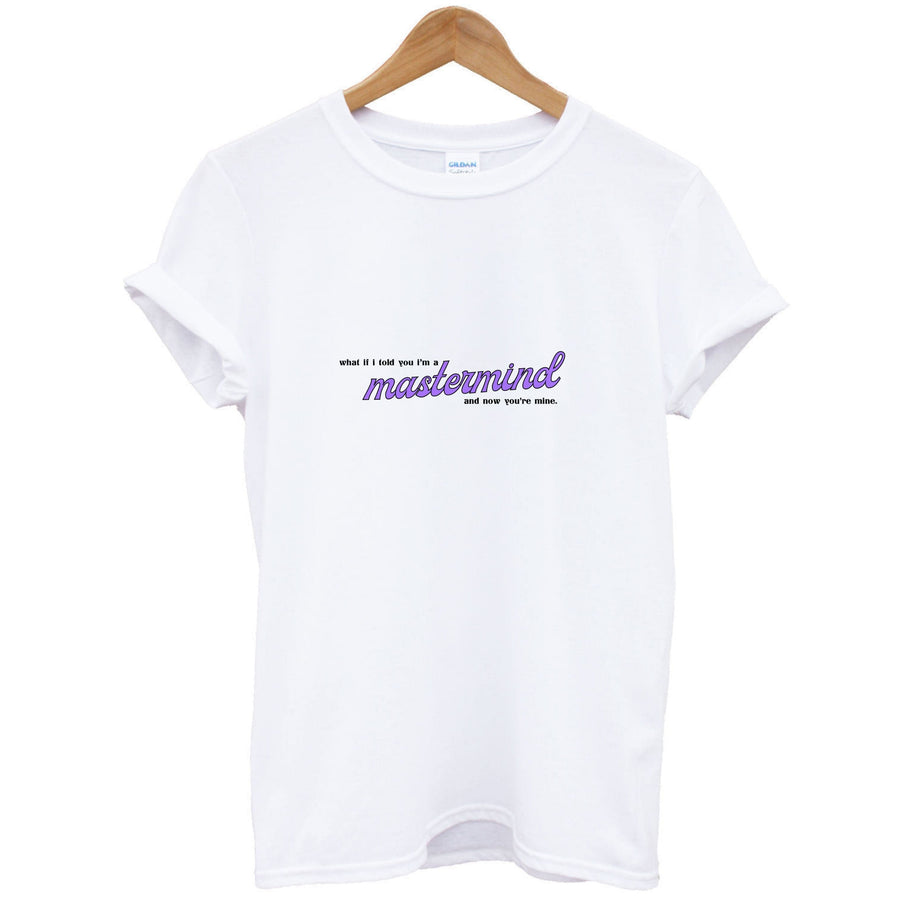 I'm A Mastermind And Now You're Mine - TikTok Trends T-Shirt
