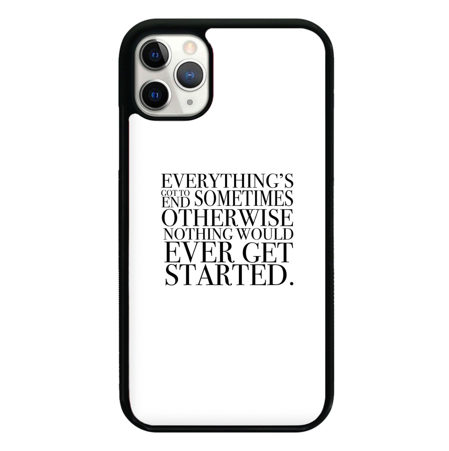 Everything's Got To End Sometimes - Doctor Who Phone Case