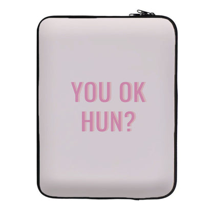 You OK Hun? Laptop Sleeve