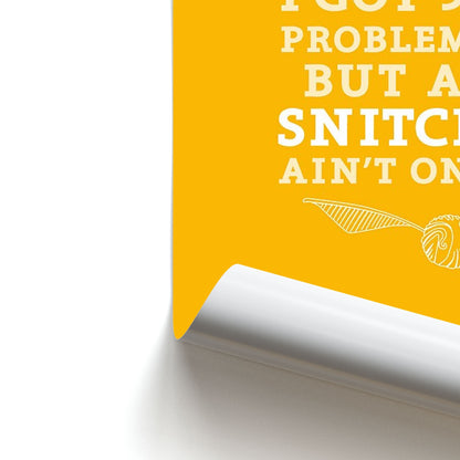 99 Problems But A Snitch Aint One Poster