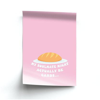 My Soulmate Might Actually Be Carbs Poster