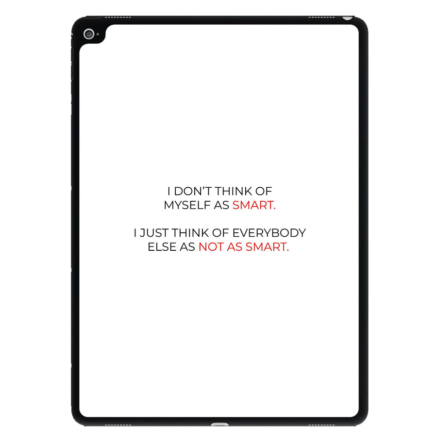 I Don't Think Of Myself As Smart - Suits iPad Case