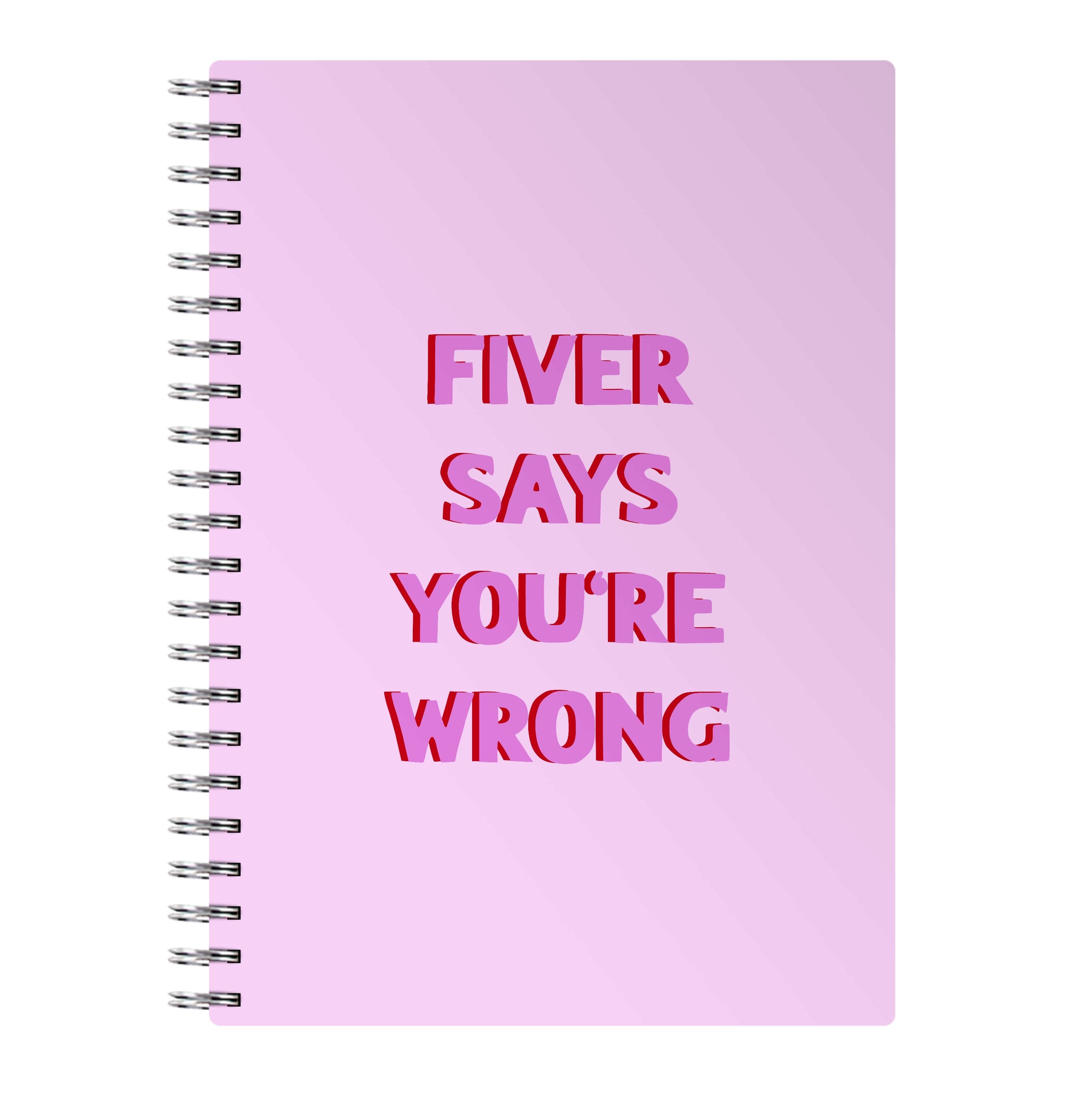 Fiver Says You're Wrong Notebook