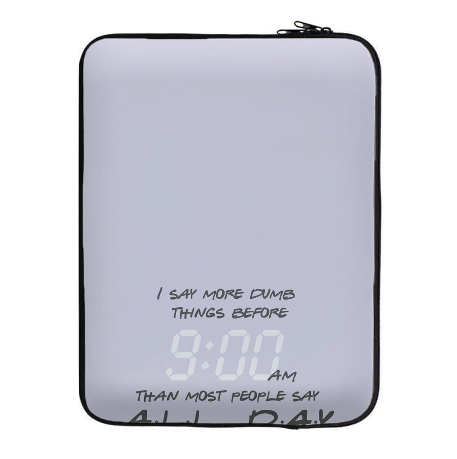 I Say More Dumb - TV Quotes Laptop Sleeve
