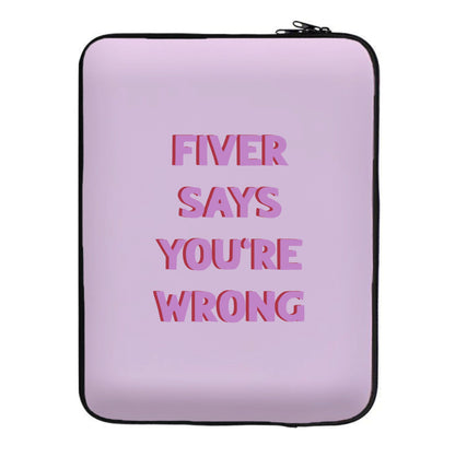 Fiver Says You're Wrong Laptop Sleeve