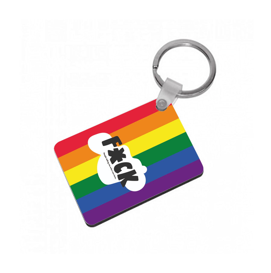 F'ck people telling me who i can love - Pride Keyring