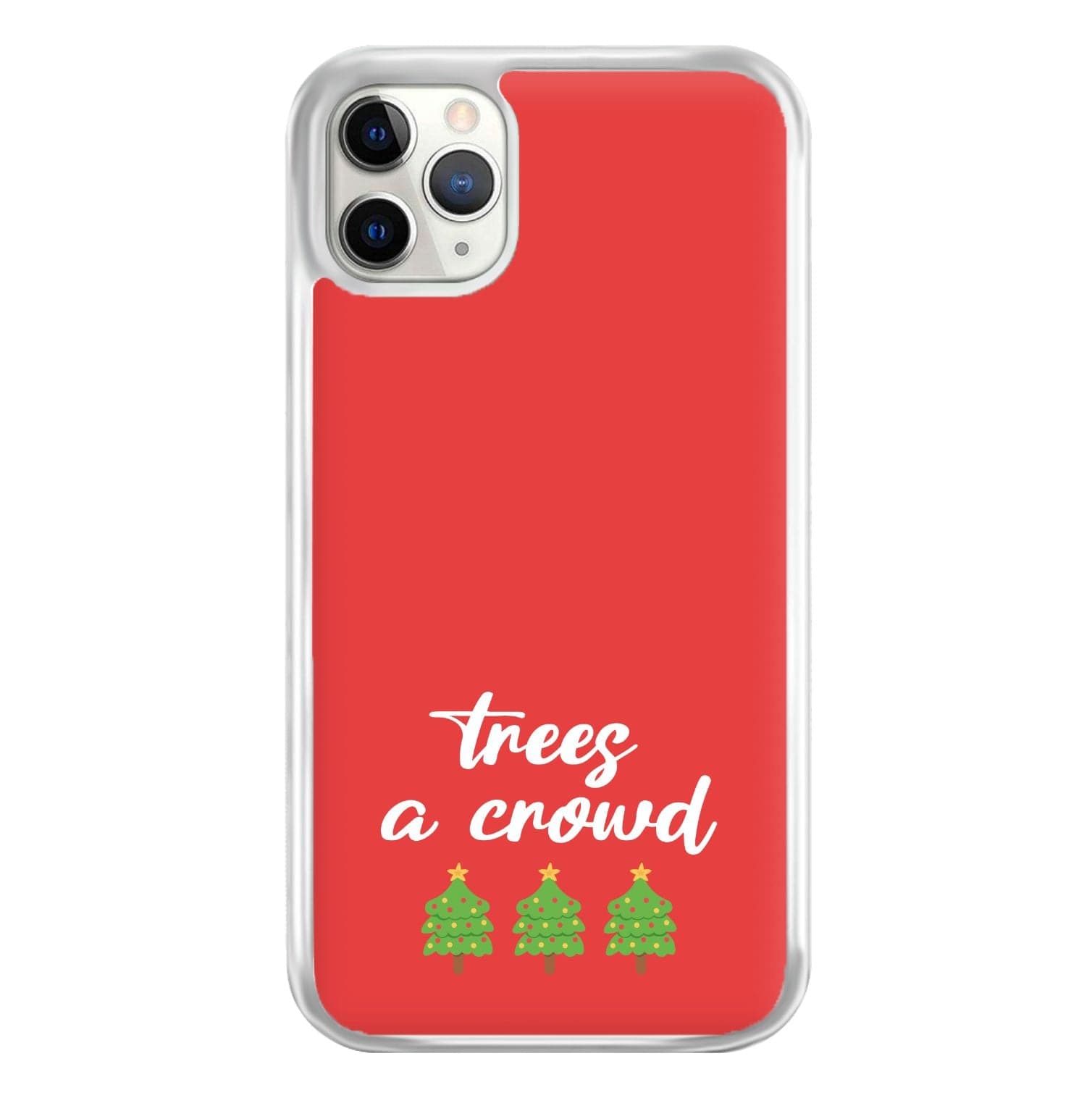 Trees A Crowd - Christmas Puns Phone Case