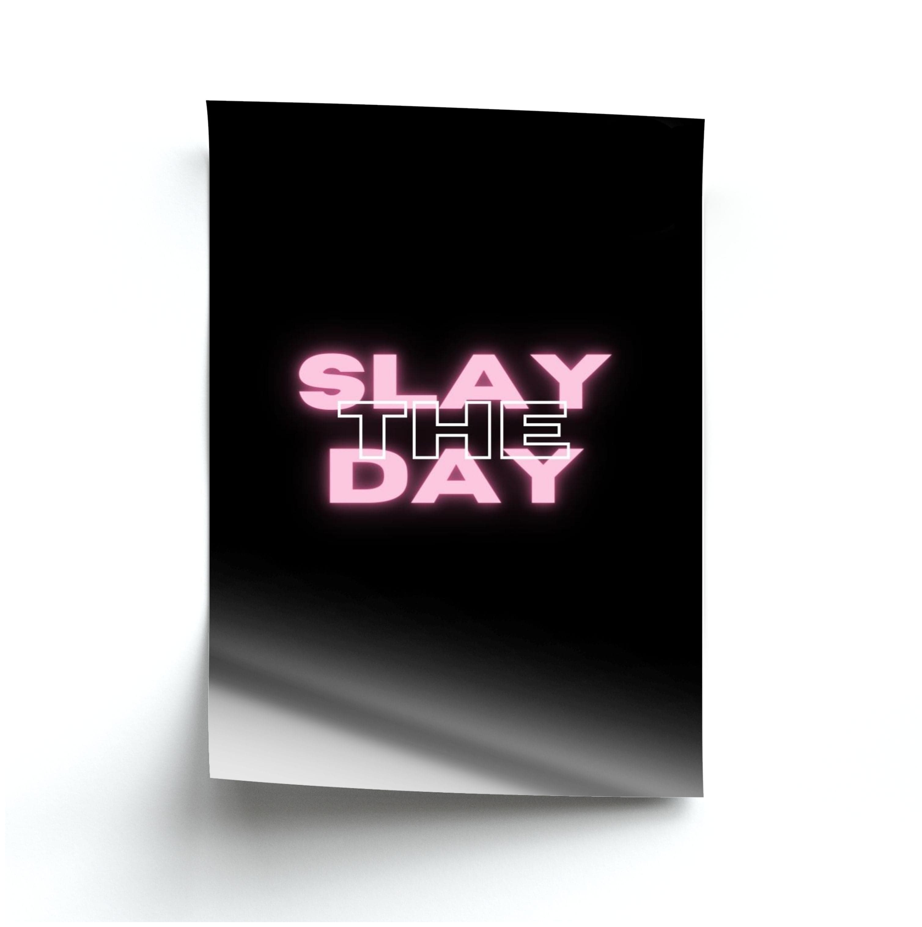 Slay The Day - Sassy Quote Poster