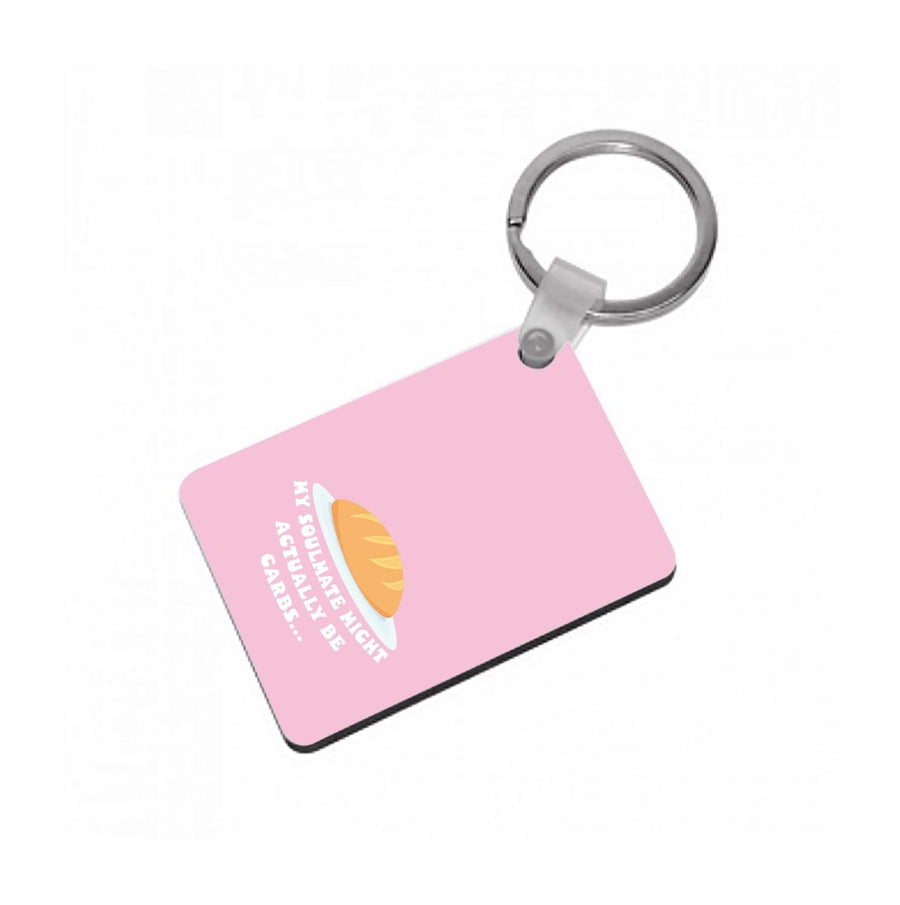 My Soulmate Might Actually Be Carbs - Mamma Mia Keyring
